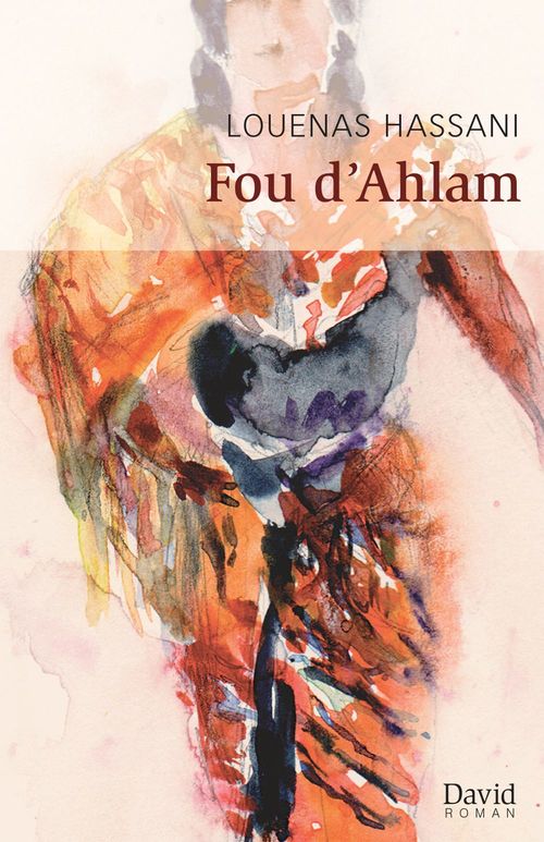 Couverture ebook de Fou d'Ahlam, de Louenas Hassani