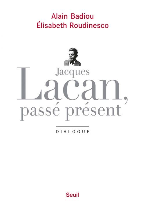 Couverture ebook de Jacques Lacan, passé présent. Dialogue, de Alain Badiou, Elisabeth Roudinesco