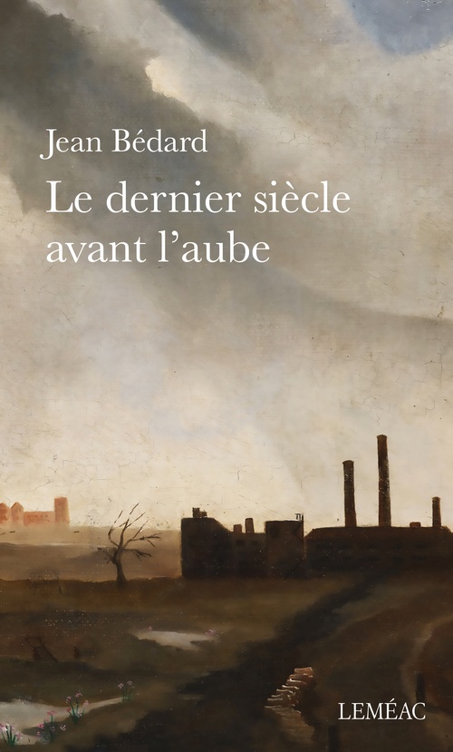 Couverture ebook de Le dernier siècle avant l'aube, de Jean Bédard