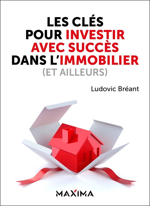 Couverture ebook de Les clés pour investir avec succès dans l'immobilier (et ailleurs), de Ludovic Breant