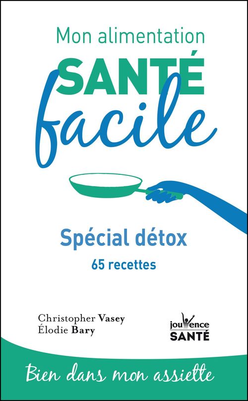 Couverture ebook de Mon alimentation santé facile : Spécial détox, de Christopher Vasey