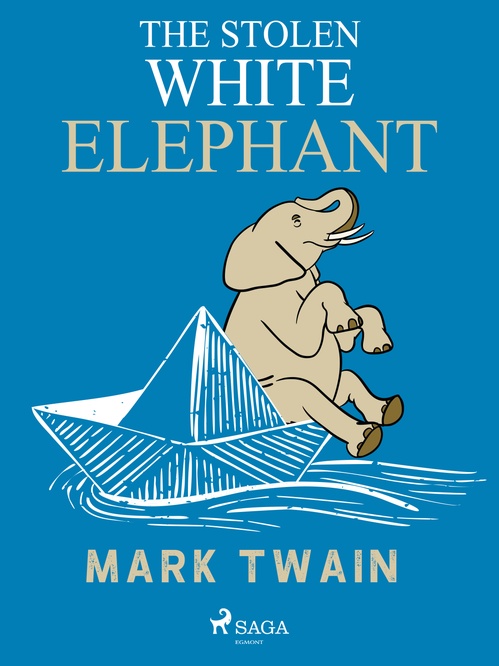 ebook cover of The Stolen White Elephant, by Mark Twain