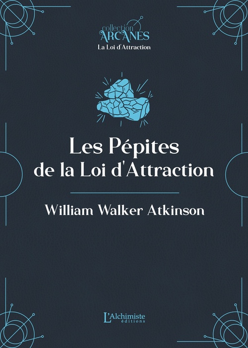 ebook cover of Les pépites de la Loi d'Attraction, by William Walker Atkinson, Lionel Cruzille (trad.)