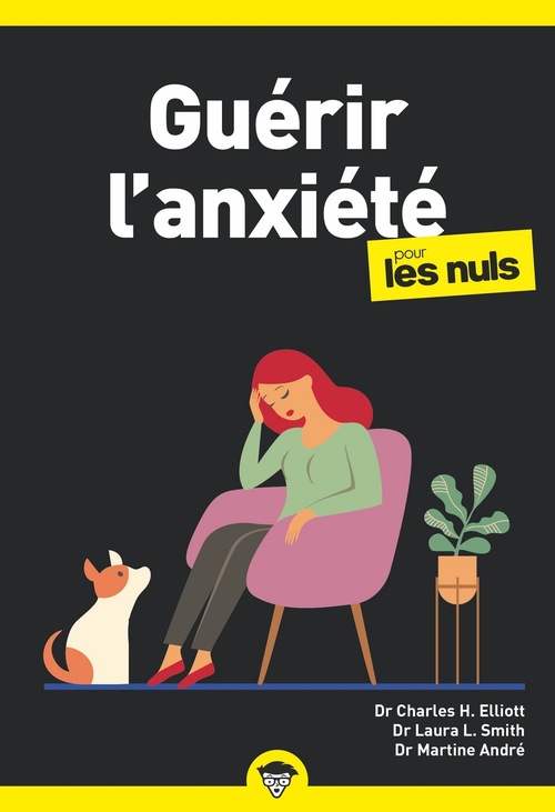 ebook cover of Guérir l'anxiété poche pour les Nuls - Nouvelle édition, by Martine André, Charles h. Elliot, Laura louise Smith