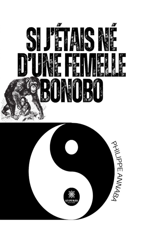 Couverture ebook de Si j'étais né d'une femelle bonobo, de Philippe Annaba