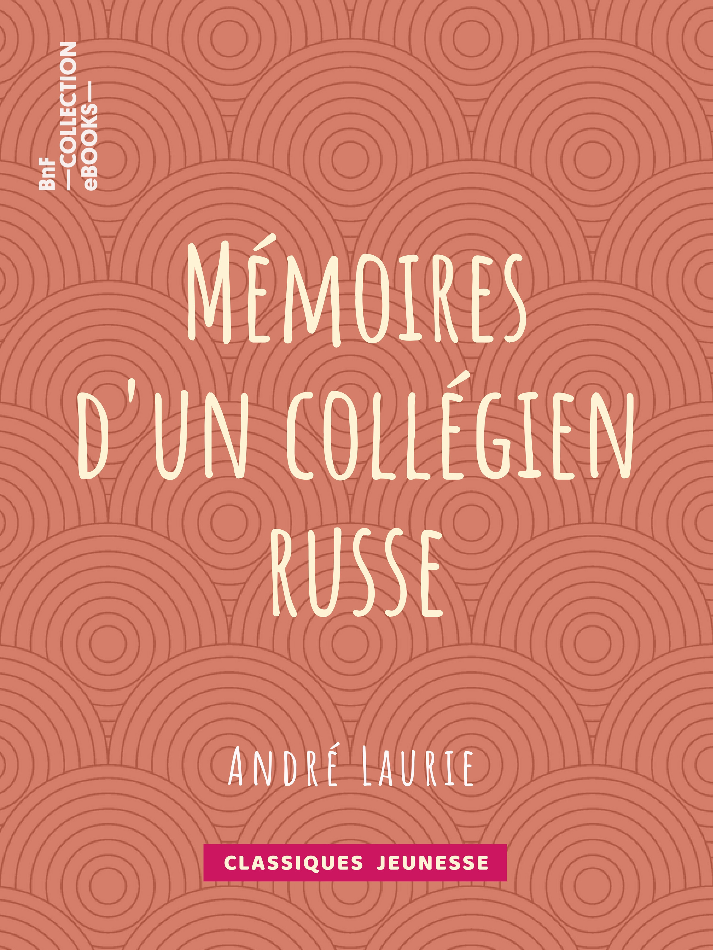 Couverture ebook de Mémoires d'un collégien russe, de Andre Laurie