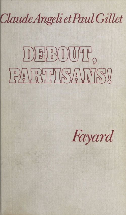 Couverture ebook de Debout, partisans !, de Claude Angeli, Paul Gillet