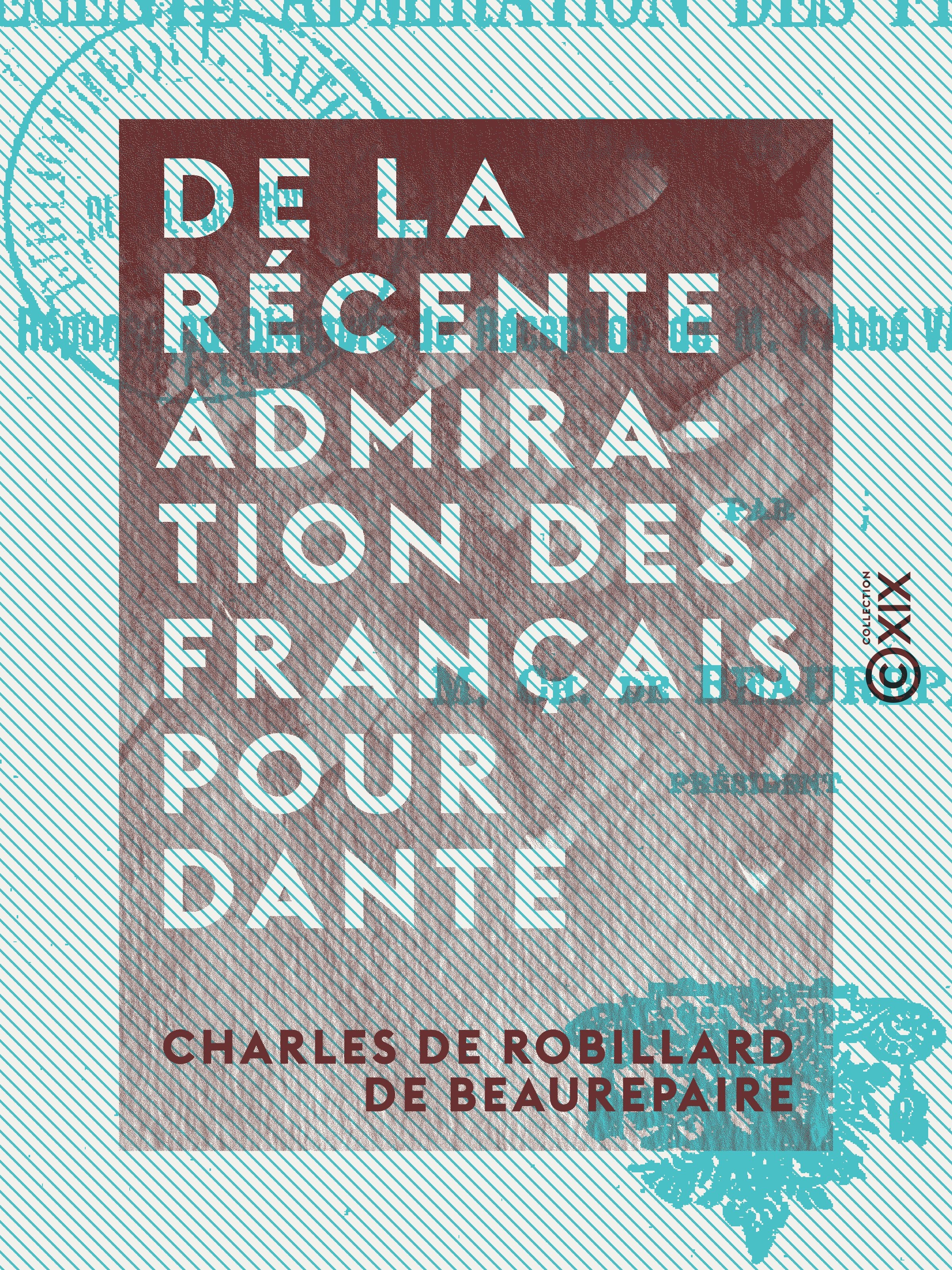 ebook cover of De la récente admiration des Français pour Dante, by Charles De Robillard De Beaurepaire
