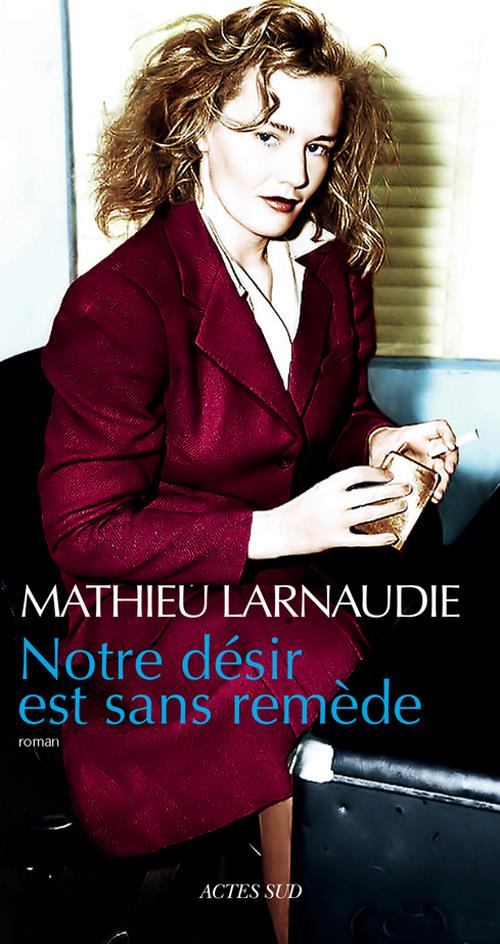 ebook cover of Notre désir est sans remède, by Mathieu Larnaudie