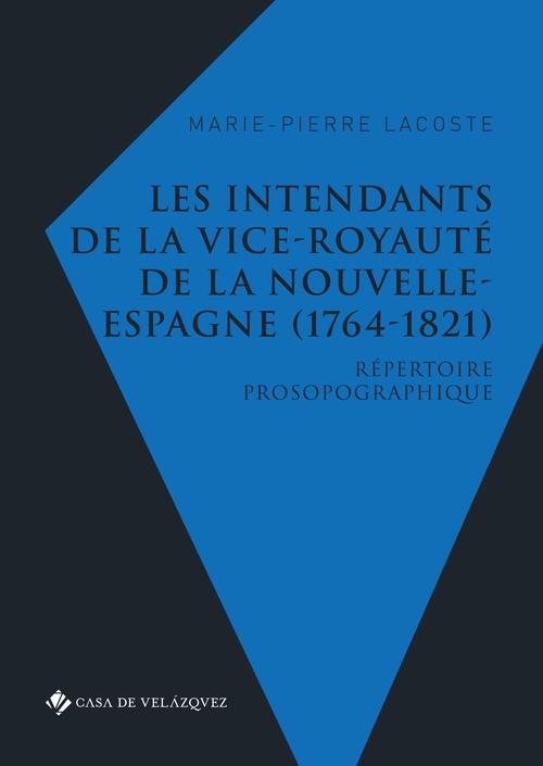 ebook cover of Les intendants de la vice-royauté de la Nouvelle-Espagne (1764-1821), by Marie-pierre Lacoste