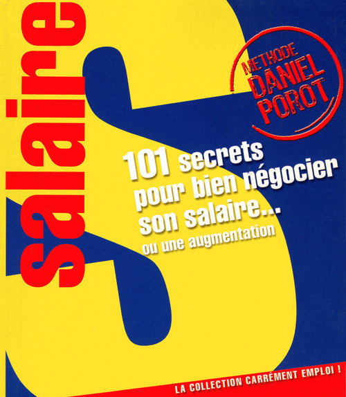 Couverture ebook de 101 secrets pour bien négocier son salaire... ou une augmentation, de Daniel Porot