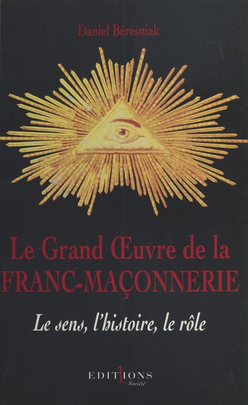 Couverture ebook de Le Grand OEuvre de la franc-maçonnerie, de Daniel Béresniak