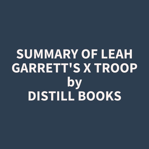 Couverture audiobook de Summary of Leah Garrett's X Troop, de Distill Books