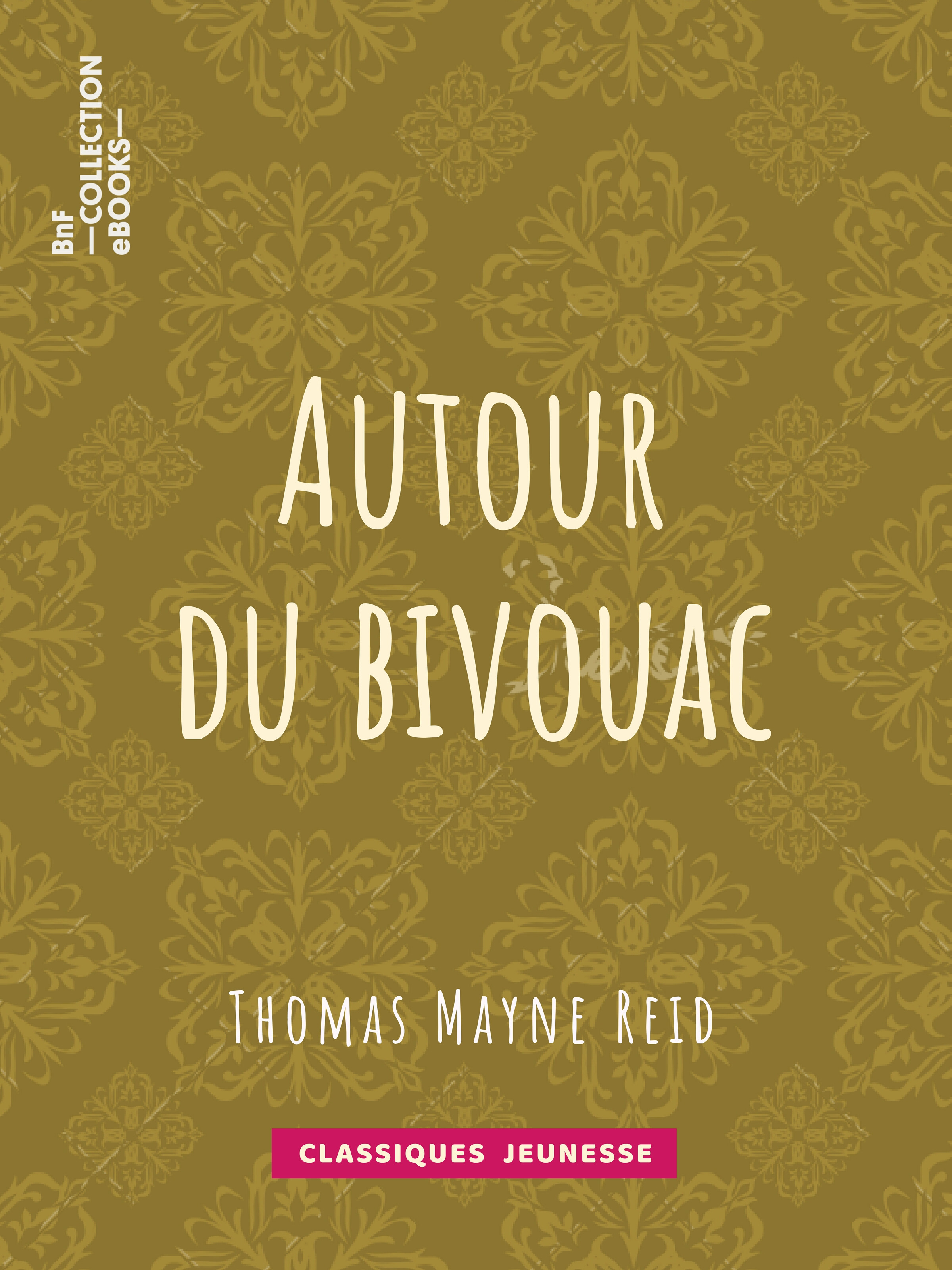 Couverture ebook de Autour du bivouac, de Ernest Jaubert, Thomas mayne Reid