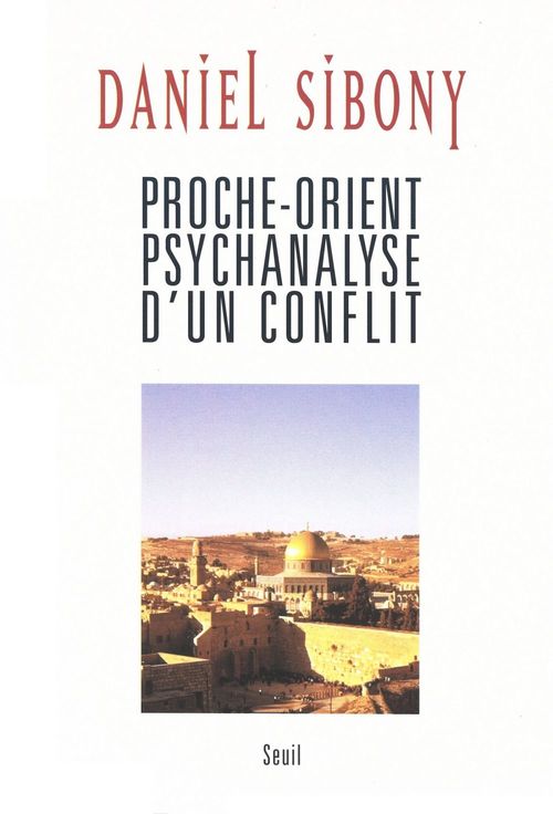 ebook cover of Proche-Orient - Psychanalyse d'un conflit, by Daniel Sibony