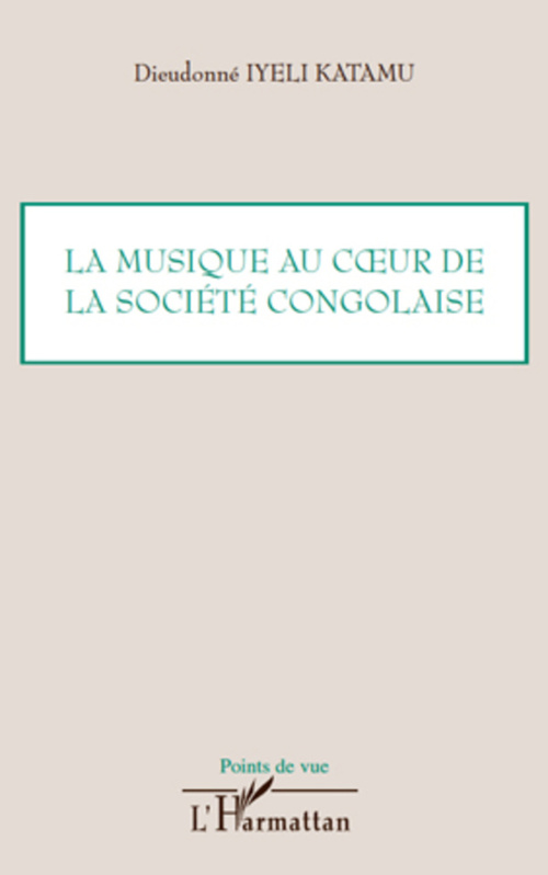 Couverture ebook de La musique au coeur de la société congolaise, de Dieudonné Iyeli Katamu