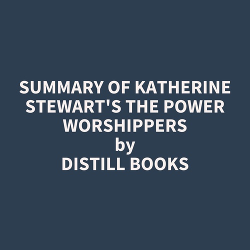audiobook cover of Summary of Katherine Stewart's The Power Worshippers, by Distill Books