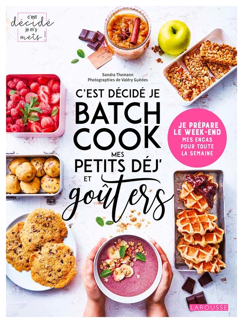 ebook cover of C'est décidé je batch cook mes petits déj' et goûters, by Sandra Thomann, Valéry Guedes