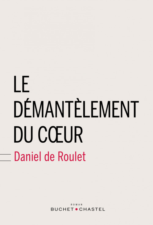 Couverture ebook de Le démantelement du coeur, de Daniel de Roulet