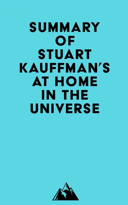 Couverture ebook de Summary of Stuart Kauffman's At Home in the Universe, de Everest Media