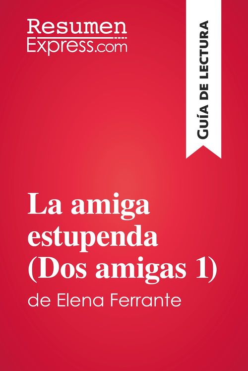 ebook cover of La amiga estupenda (Dos amigas 1) de Elena Ferrante (Guía de lectura), by Resumenexpress