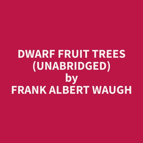 audiobook cover of Dwarf Fruit Trees (Unabridged), by Frank Albert Waugh
