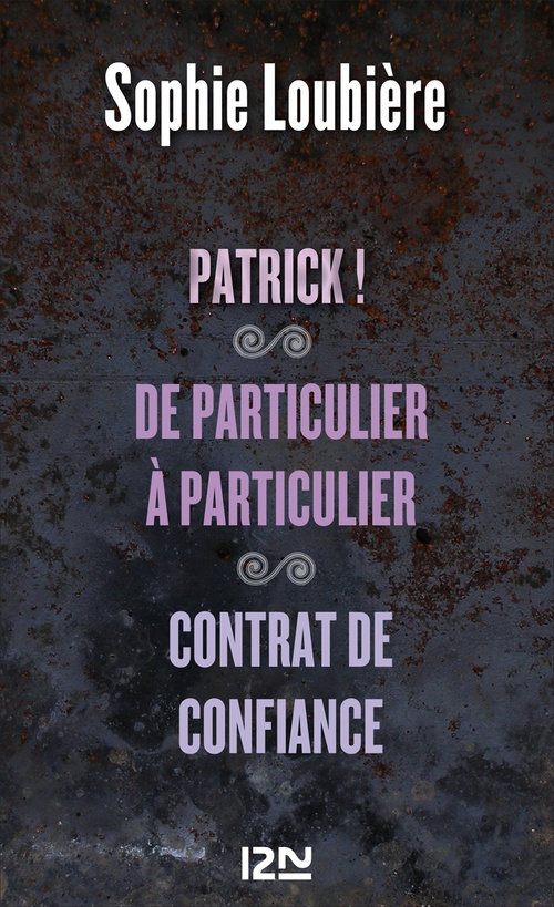 ebook cover of Patrick ! suivi de De particulier à particulier et Contrat de confiance, by Sophie Loubière