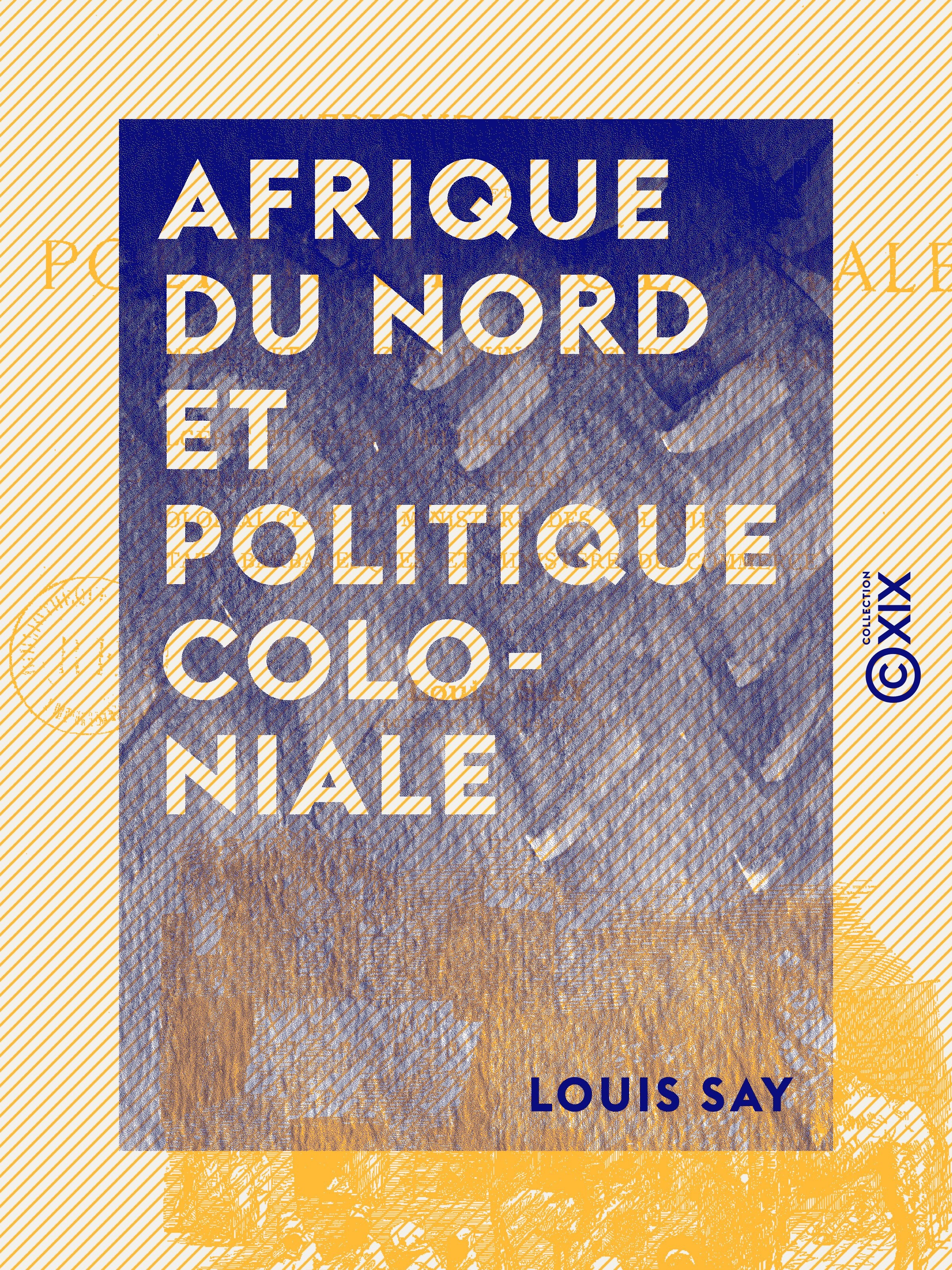 Couverture ebook de Afrique du Nord et politique coloniale - Notes et croquis d'un officier de marine, de Louis Say