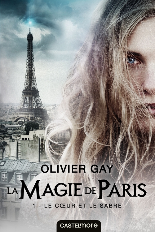 Couverture ebook de La Magie de Paris, T1 : Le Coeur et le Sabre, de Olivier Gay
