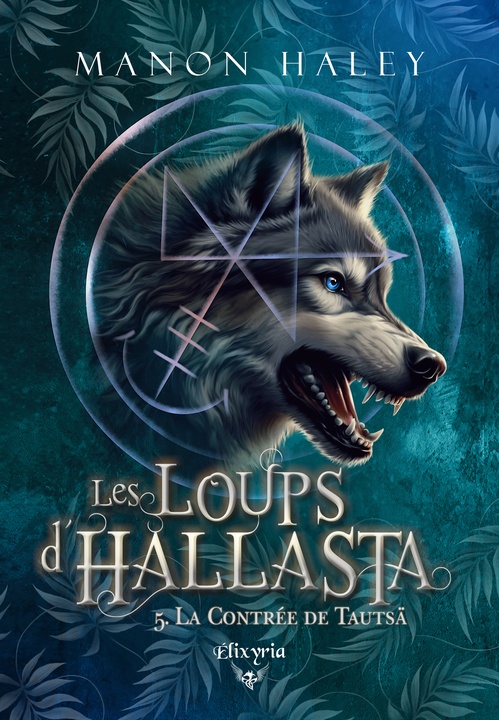 ebook cover of Les loups d'Hallasta - 5 - La contrée de Tautsä, by Manon Haley
