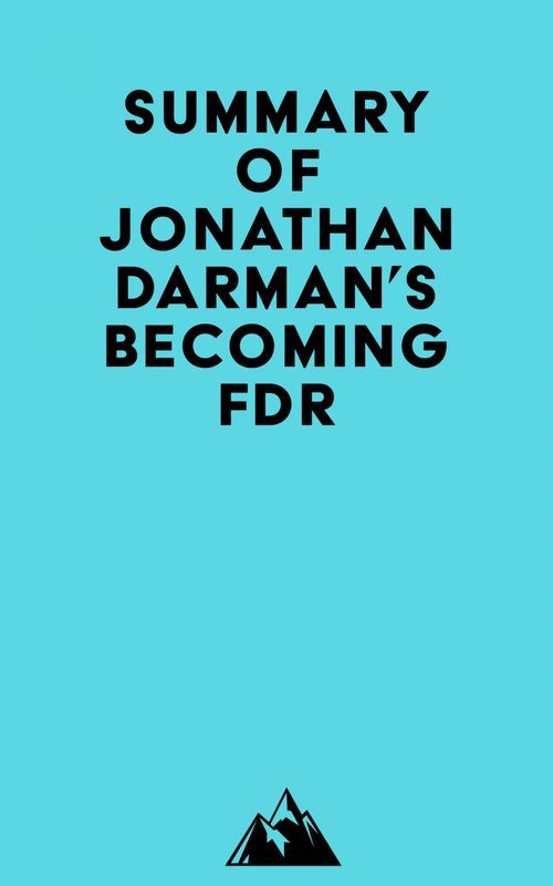 ebook cover of Summary of Jonathan Darman's Becoming FDR, by Everest Media