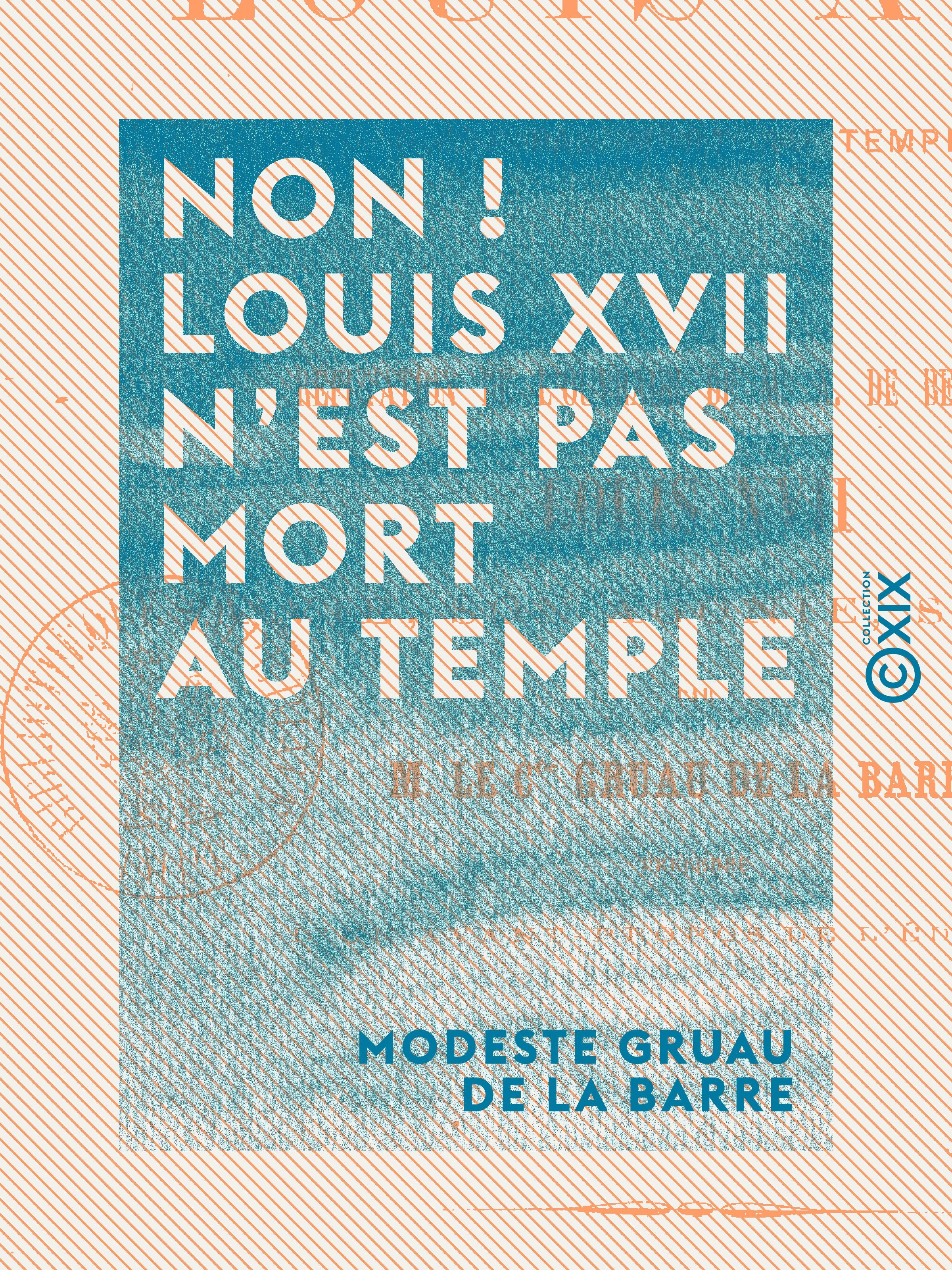 Couverture ebook de Non ! Louis XVII n'est pas mort au Temple, de Modeste Gruau De La Barre