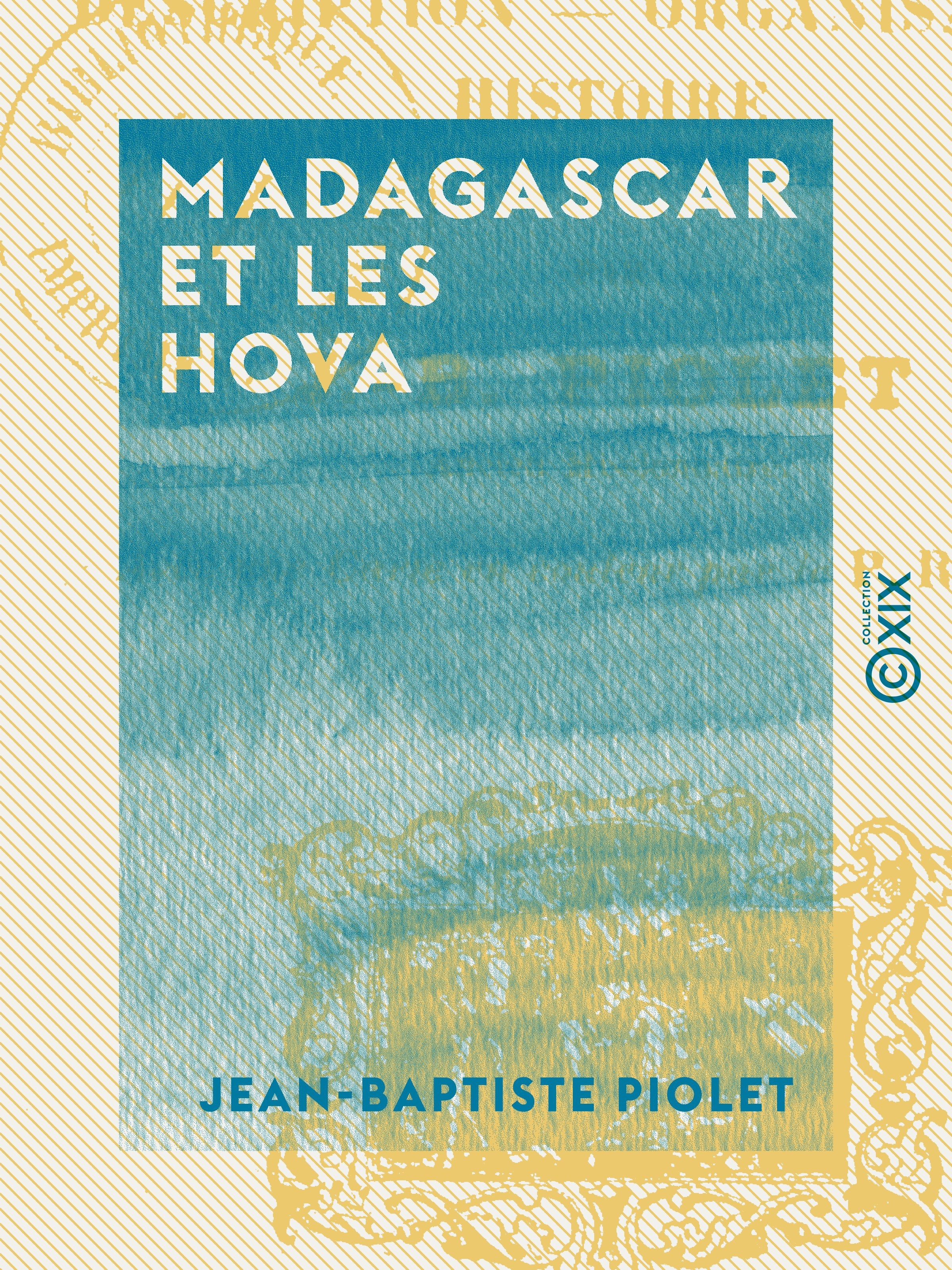 Couverture ebook de Madagascar et les Hova, de Jean-Baptiste Piolet