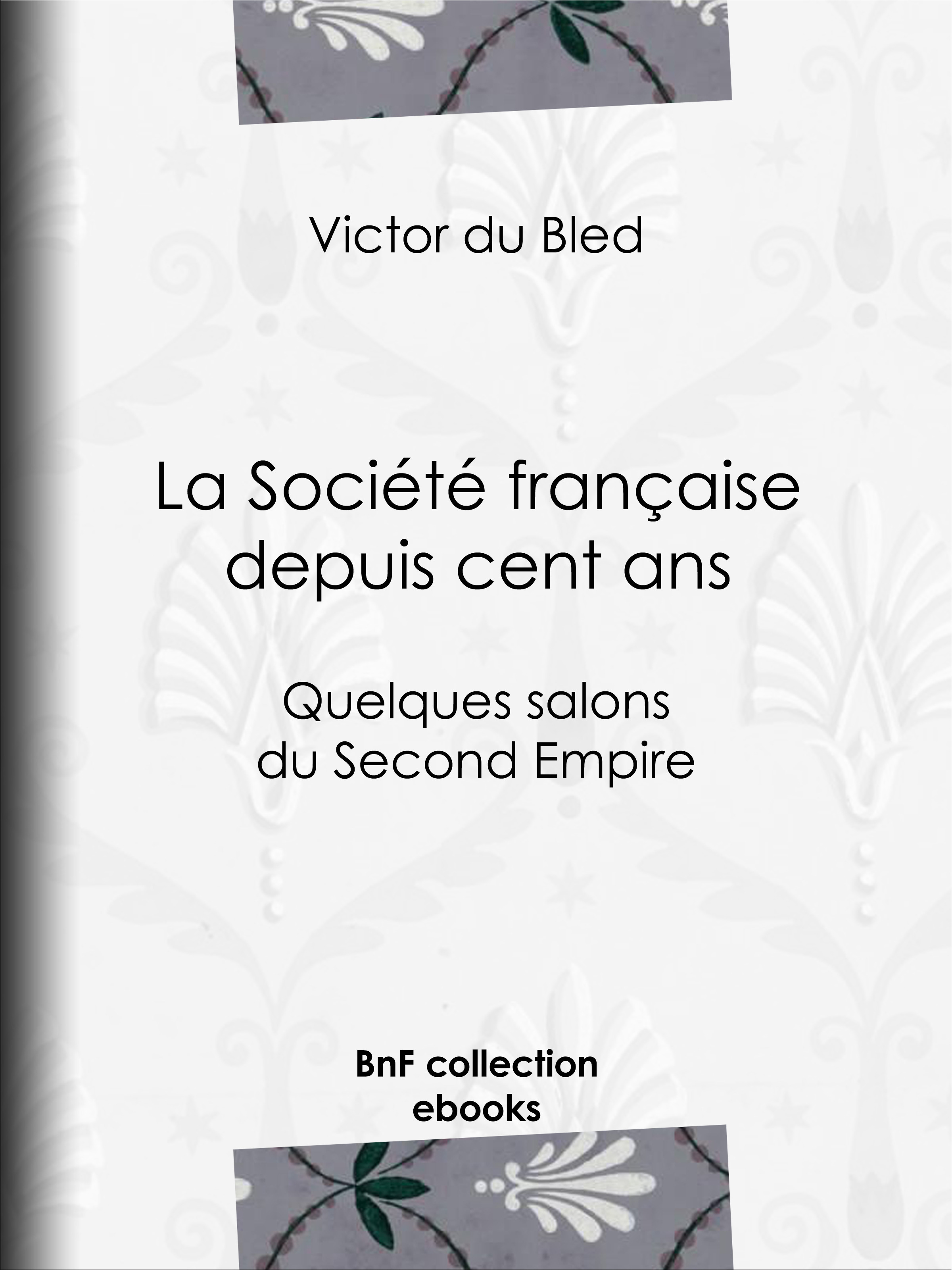 Couverture ebook de La Société française depuis cent ans, de Victor Du Bled