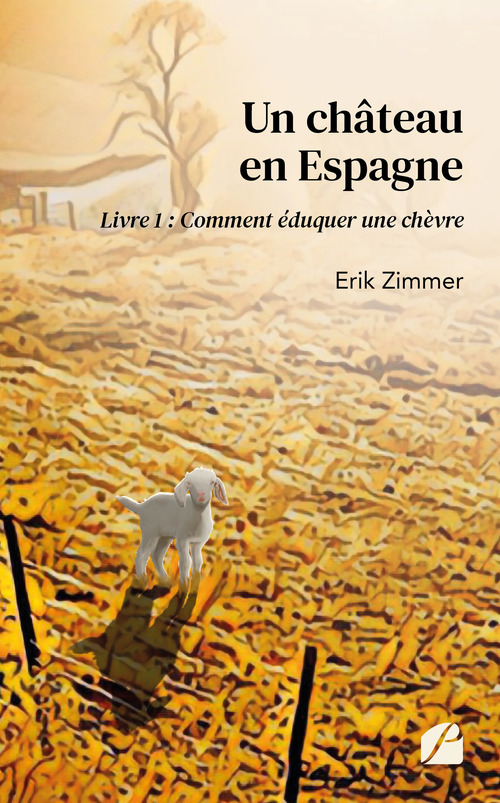 ebook cover of Un château en Espagne - Livre 1 : Comment éduquer une chèvre, by Erik Zimmer