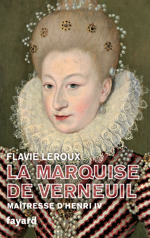 Couverture ebook de La marquise de Verneuil, maîtresse d'Henri IV, de Flavie Leroux