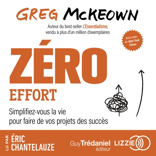 Couverture audiobook de Zéro effort, simplifiez-vous la vie pour faire de vos projets des succès, de Greg McKeown