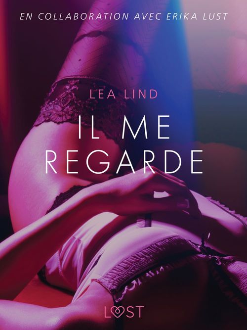 ebook cover of Il me regarde - Une nouvelle érotique, by Lea Lind
