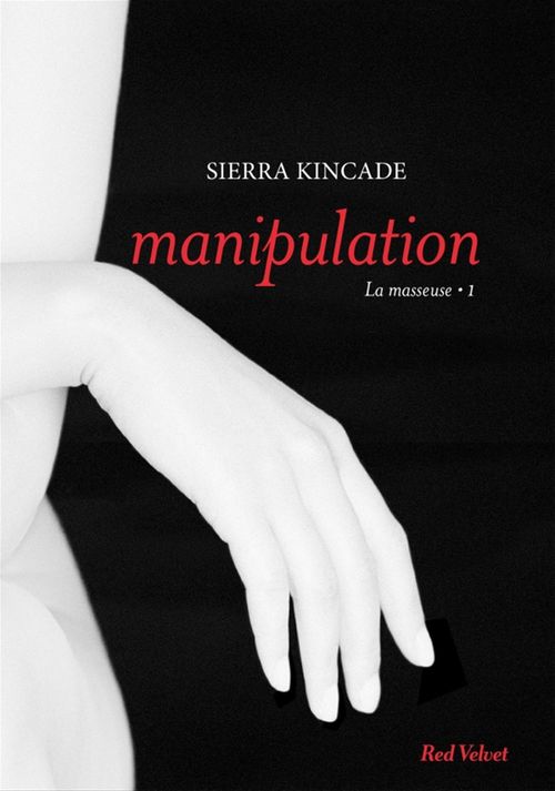 Couverture ebook de Manipulation vol.1 de la trilogie "La masseuse", de Sierra Kincade