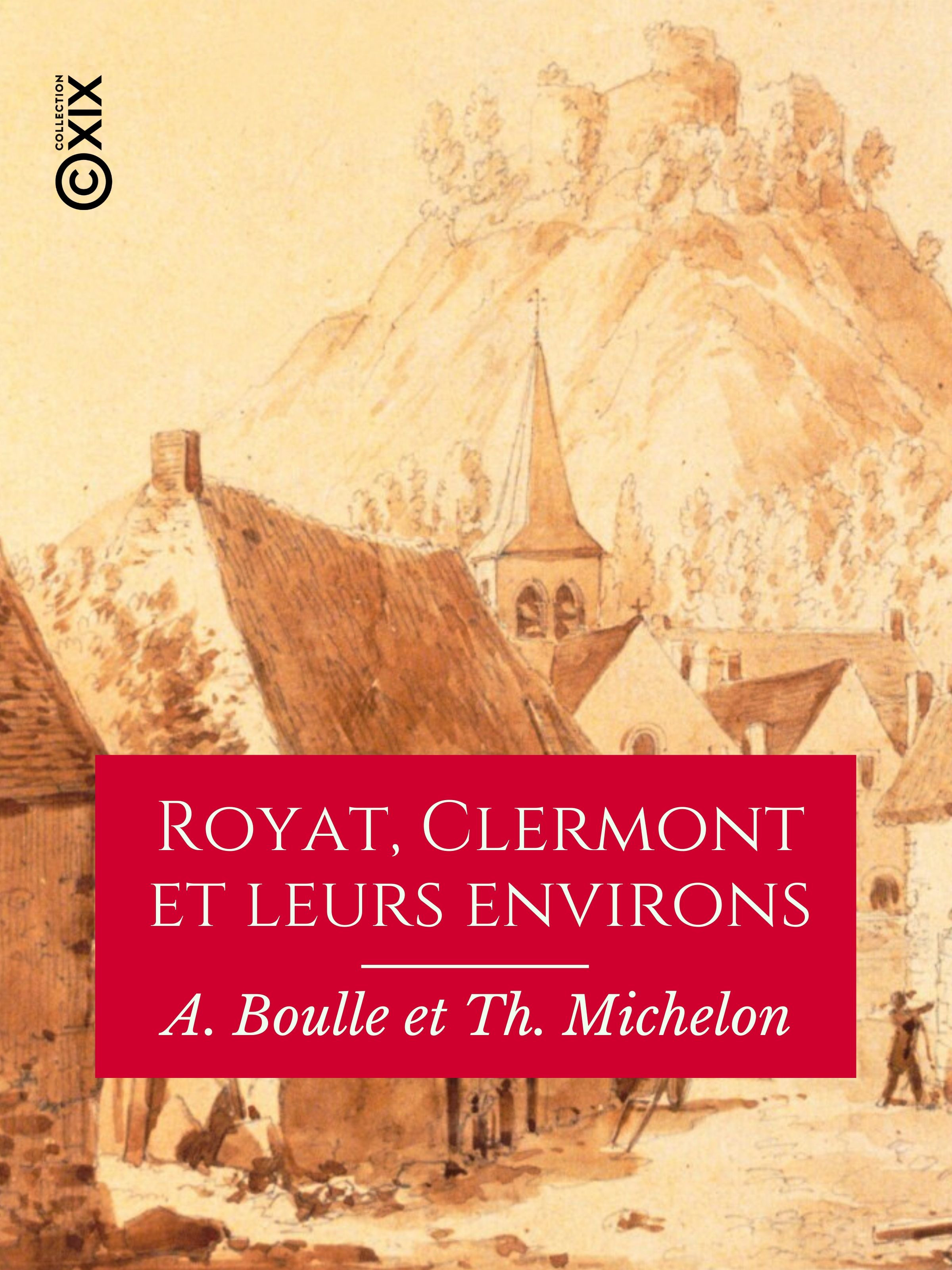 Couverture ebook de Royat, Clermont et leurs environs, de A. Boulle, Th. Michelon
