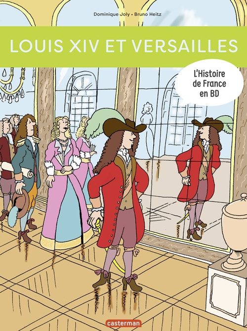Couverture ebook de L'Histoire de France en BD - Louis XIV et Versailles, de Bruno Heitz, Dominique Joly