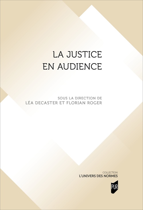 Couverture ebook de La justice en audience, de Léa Decaster, Florian Roger