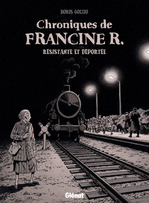 Couverture ebook de Chroniques de Francine R., résistante et déportée, de Boris Golzio