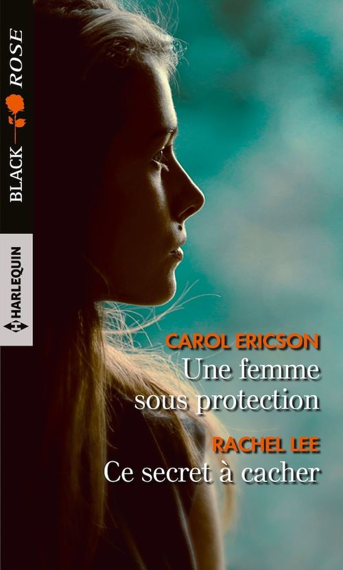 ebook cover of Une femme sous protection - Ce secret à cacher, by Carol Ericson, Rachel Lee