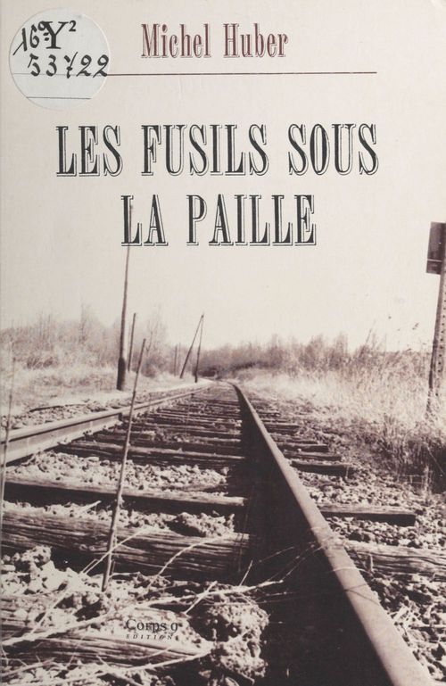 ebook cover of Les fusils sous la paille : itinéraire d'un résistant resté dans l'ombre, by Michel Huber