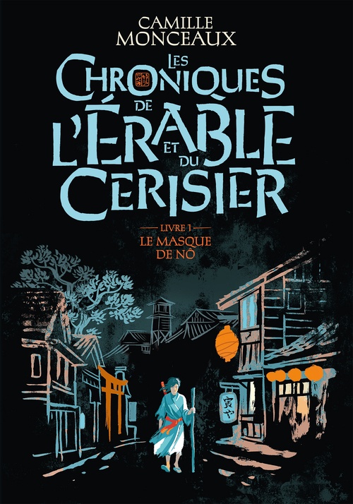 ebook cover of Les Chroniques de l'érable et du cerisier (Livre 1) - Le masque de Nô, by Camille Monceaux