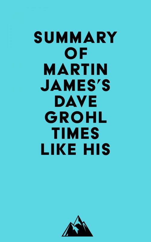 Couverture ebook de Summary of Martin James's Dave Grohl - Times Like His, de Everest Media