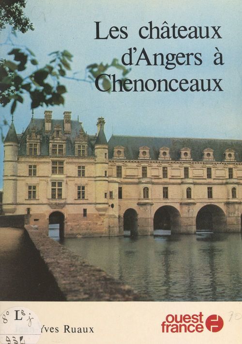 Couverture ebook de Les châteaux d'Angers à Chenonceaux, de Jean-Yves Ruaux