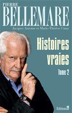 Couverture ebook de Histoires vraies - tome 2, de Jacques Antoine, Pierre Bellemare, Marie-thérèse Cuny
