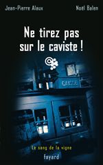 ebook cover of Ne tirez pas sur le caviste !, by Jean-Pierre Alaux, Noël Balen